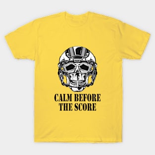 Calm before the score T-Shirt